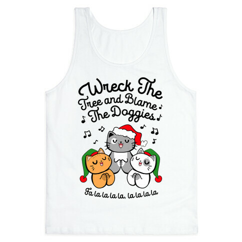 Wreck the Tree and Blame The Doggies Tank Top