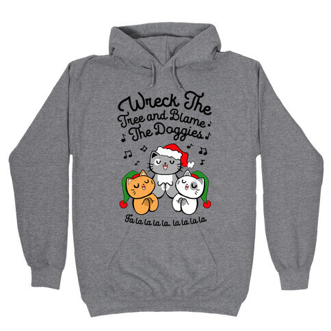 Wreck the Tree and Blame The Doggies Hooded Sweatshirt