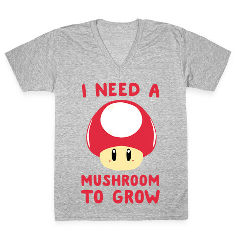 I Need a Mushroom to Grow - Mario V-Neck Tee Shirt