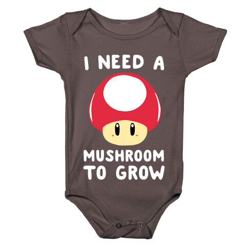 I Need a Mushroom to Grow - Mario Baby One-Piece