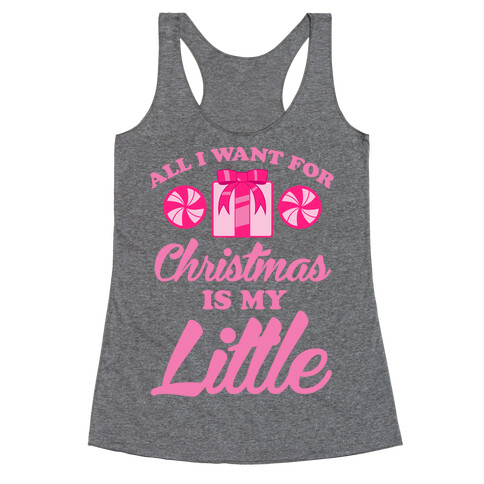 All I Want For Christmas Is My Little Racerback Tank Top