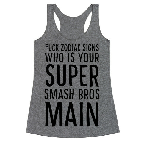 F--k Zodiac Signs, Who is Your Super Smash Bros Main Racerback Tank Top