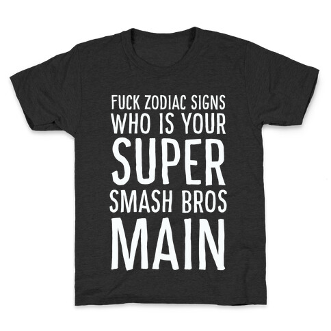 F--k Zodiac Signs, Who is Your Super Smash Bros Main Kids T-Shirt