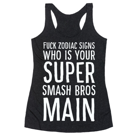 F--k Zodiac Signs, Who is Your Super Smash Bros Main Racerback Tank Top