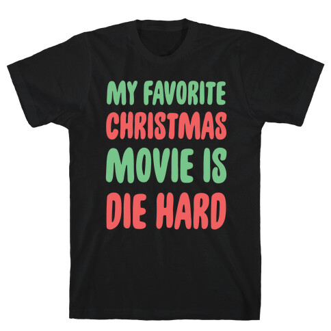 My Favorite Christmas Movie is Die Hard T-Shirt