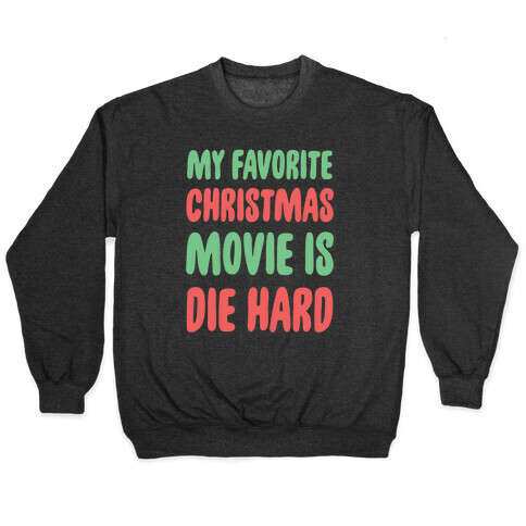My Favorite Christmas Movie is Die Hard Pullover