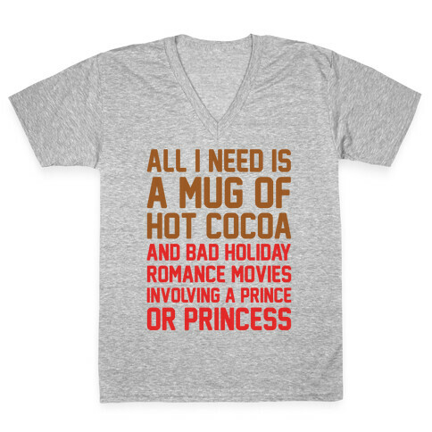 All I Need Is A Mug of Hot Cocoa and Bad Holiday Romance Movies  V-Neck Tee Shirt
