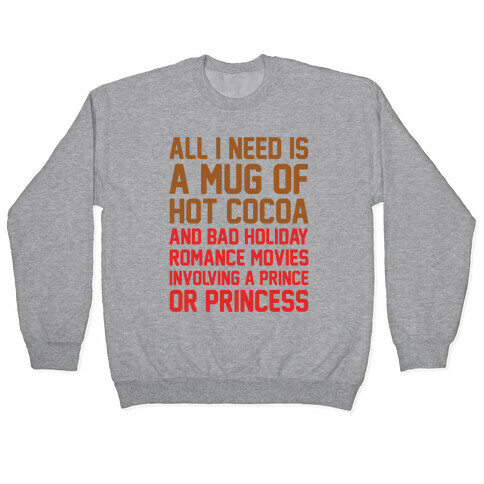 All I Need Is A Mug of Hot Cocoa and Bad Holiday Romance Movies White Print Pullover