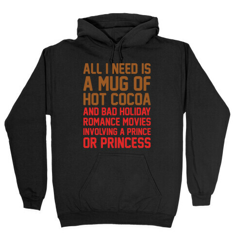 All I Need Is A Mug of Hot Cocoa and Bad Holiday Romance Movies White Print Hooded Sweatshirt