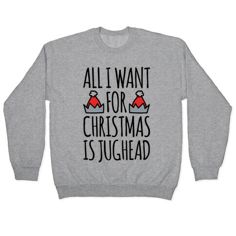 All I Want For Christmas Is Jughead Parody Pullover