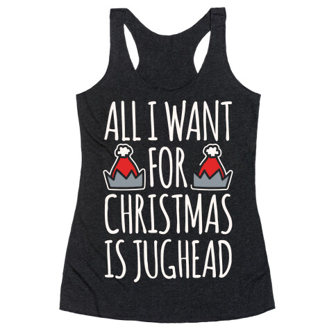 All I Want For Christmas Is Jughead Parody White Print Racerback Tank Top