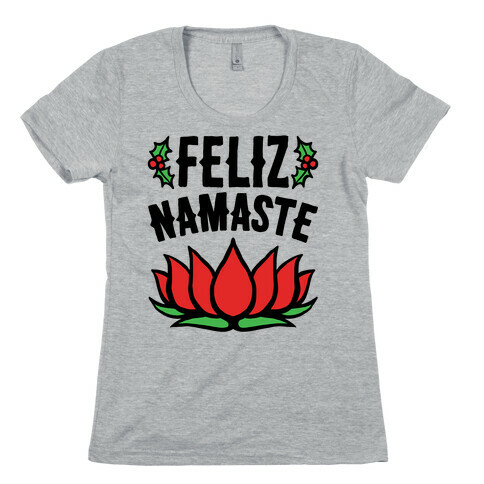 Feliz Namaste Parody  Womens T-Shirt