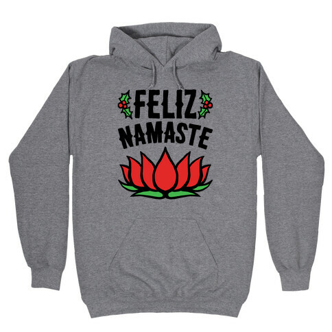 Feliz Namaste Parody  Hooded Sweatshirt