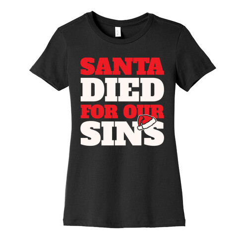 Santa Died For Our Sins Parody White Print Womens T-Shirt