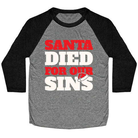 Santa Died For Our Sins Parody White Print Baseball Tee