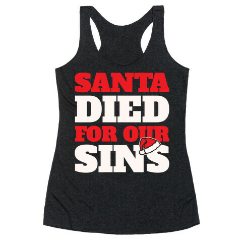 Santa Died For Our Sins Parody White Print Racerback Tank Top