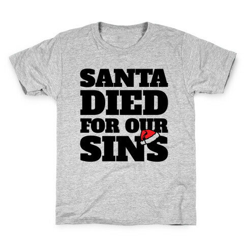 Santa Died For Our Sins Parody Kids T-Shirt