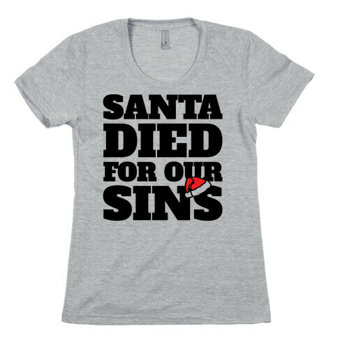 Santa Died For Our Sins Parody Womens T-Shirt