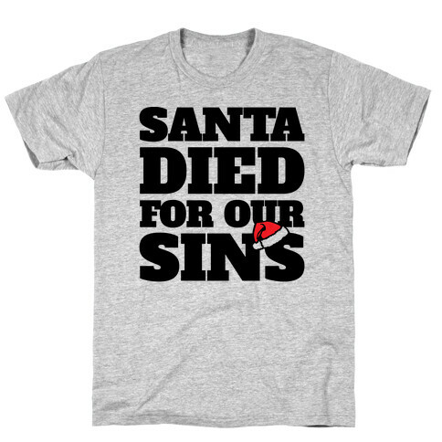 Santa Died For Our Sins Parody T-Shirt