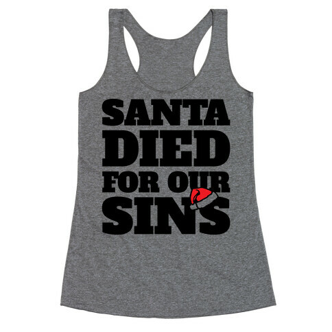 Santa Died For Our Sins Parody Racerback Tank Top