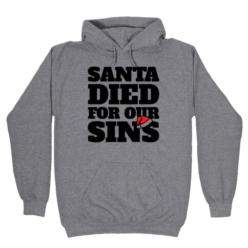Santa Died For Our Sins Parody Hooded Sweatshirt