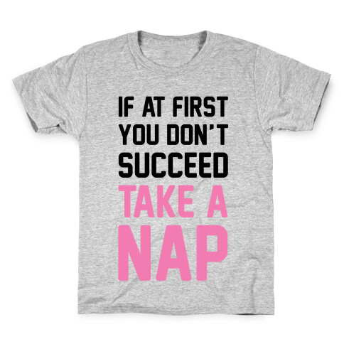 If At First You Don't Succeed Take A Nap Kids T-Shirt