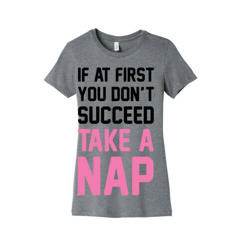 If At First You Don't Succeed Take A Nap Womens T-Shirt