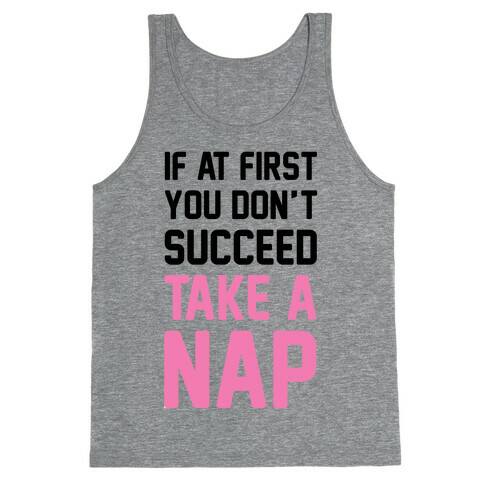 If At First You Don't Succeed Take A Nap Tank Top