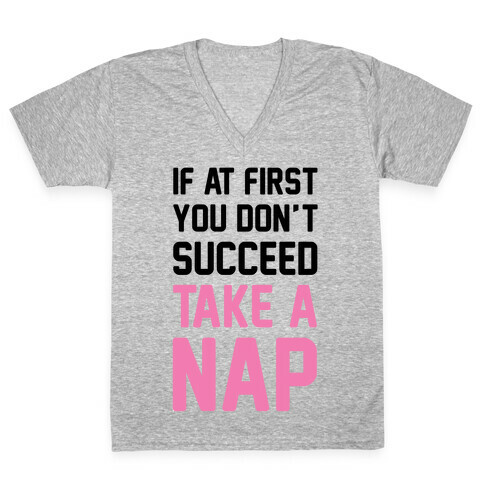 If At First You Don't Succeed Take A Nap V-Neck Tee Shirt