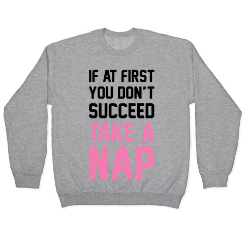 If At First You Don't Succeed Take A Nap Pullover