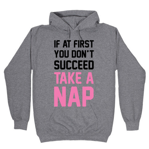 If At First You Don't Succeed Take A Nap Hooded Sweatshirt
