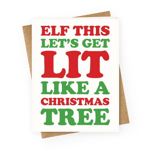 Elf This Let's Get Lit Like A Christmas Tree Greeting Card