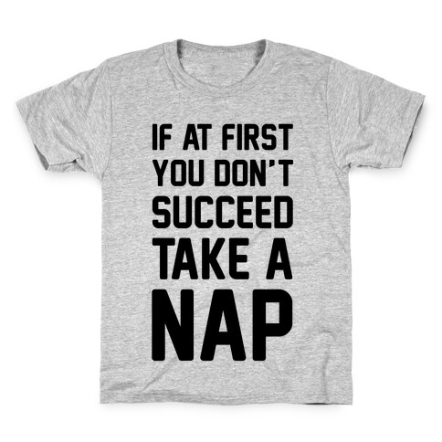 If At First You Don't Succeed Take A Nap Kids T-Shirt