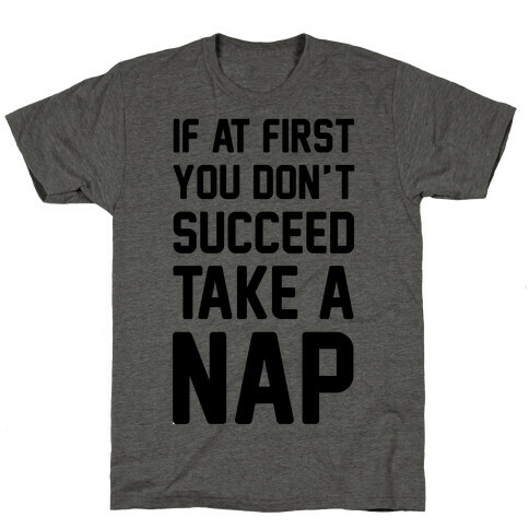 If At First You Don't Succeed Take A Nap T-Shirt