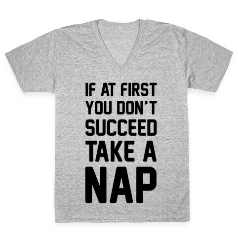 If At First You Don't Succeed Take A Nap V-Neck Tee Shirt