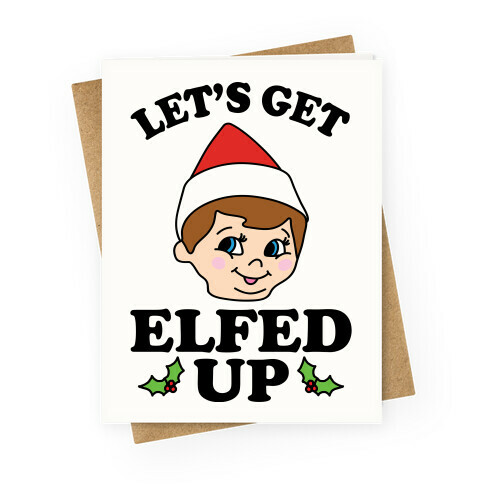 Let's Get Elfed Up Christmas Greeting Card