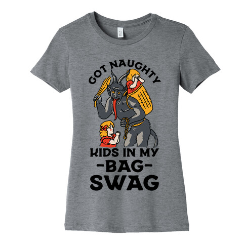 Got Naughty Kids In My Bag Swag Womens T-Shirt