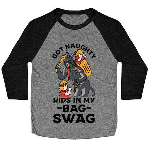 Got Naughty Kids In My Bag Swag Baseball Tee