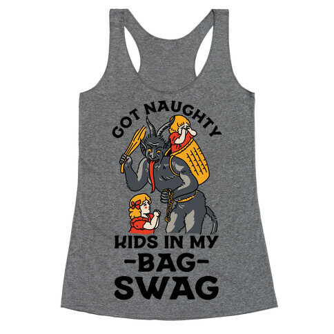 Got Naughty Kids In My Bag Swag Racerback Tank Top