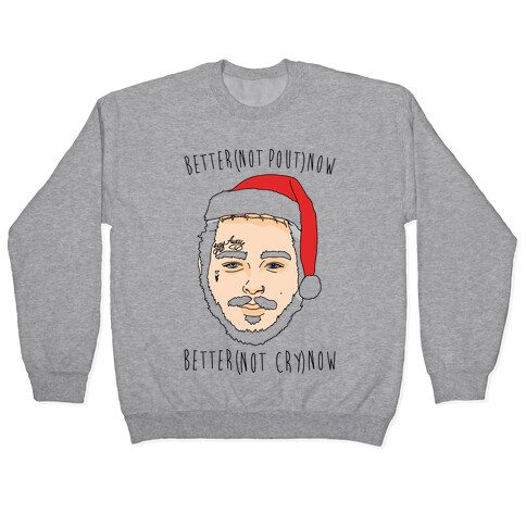 Better Now Santa Claus Parody  Pullover