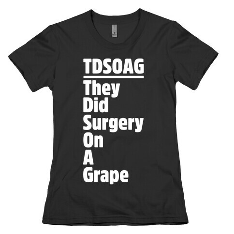 They Did Surgery On A Grape Acrostic Poem Parody White Print Womens T-Shirt