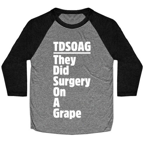 They Did Surgery On A Grape Acrostic Poem Parody White Print Baseball Tee