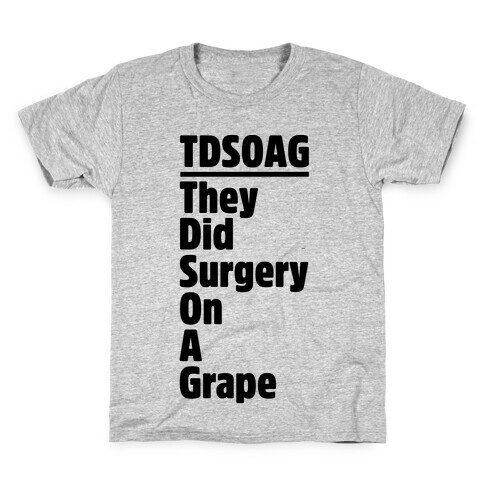 They Did Surgery On A Grape Acrostic Poem Parody Kids T-Shirt