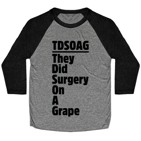 They Did Surgery On A Grape Acrostic Poem Parody Baseball Tee
