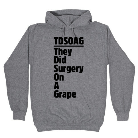 They Did Surgery On A Grape Acrostic Poem Parody Hooded Sweatshirt