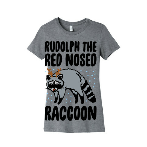 Rudolph The Red Nosed Raccoon Parody Womens T-Shirt