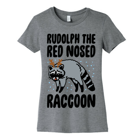 Rudolph The Red Nosed Raccoon Parody Womens T-Shirt