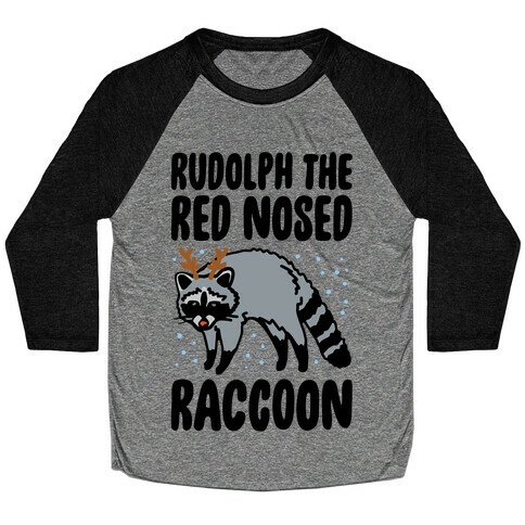 Rudolph The Red Nosed Raccoon Parody Baseball Tee