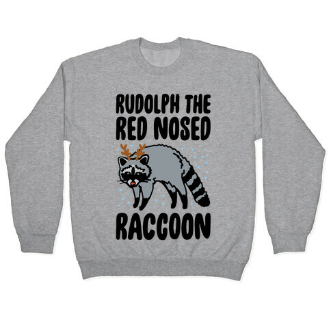 Rudolph The Red Nosed Raccoon Parody Pullover