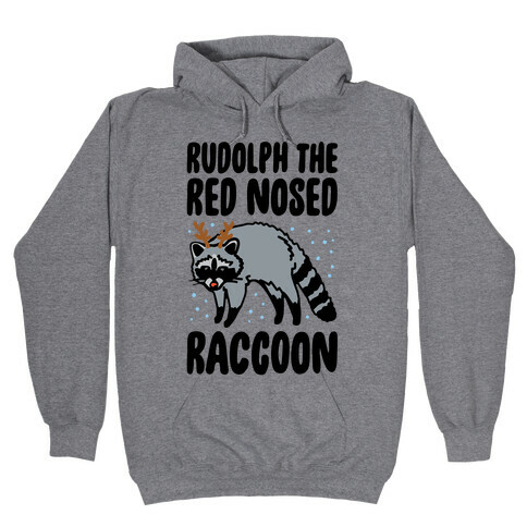 Rudolph The Red Nosed Raccoon Parody Hooded Sweatshirt